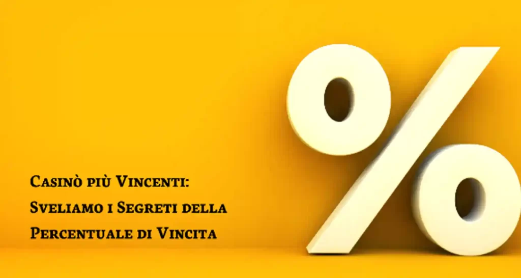 Casino piu Vincenti Sveliamo i Segreti della Percentuale di Vincita