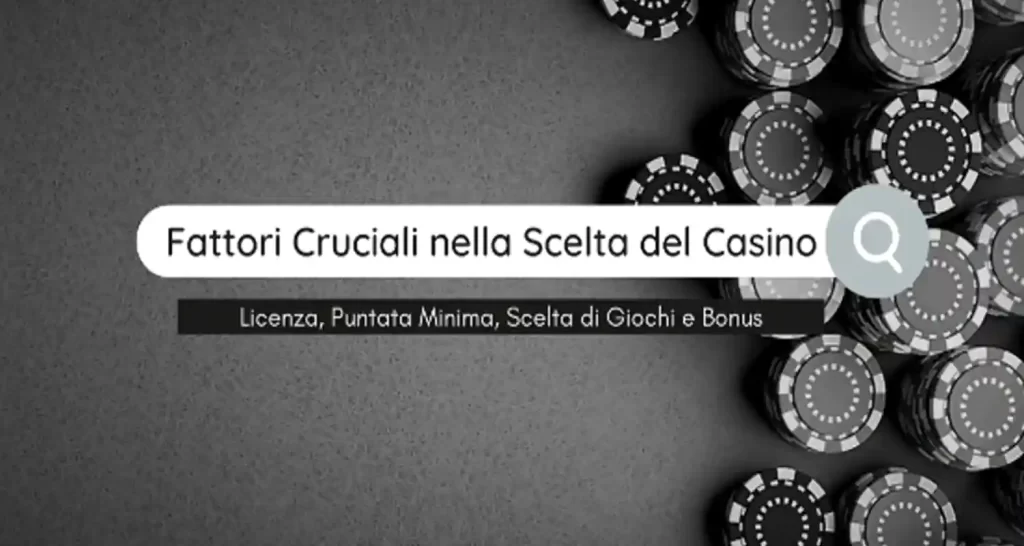 Fattori Cruciali nella Scelta del Casino